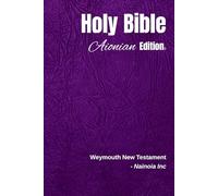 Holy Bible Aionian Edition: Weymouth New Testament