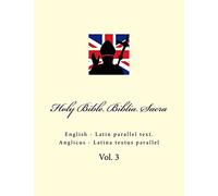 Holy Bible. Biblia Sacra: English - Latin parallel text. Anglicus - Latina textus parallel: Volume 3
