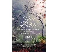 Holy Bible, Celebrating Christian Marriage Edition, Poems Prayers and Reflections, NRSV New Revised Standard Version, Paperback, Standard size