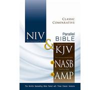 Holy Bible: New International Version, King James Version, New American Standard Bible, Amplified Bible, Classic Comparative Side-by-Side Bible: The ... Bible Paired with Three Classic Versions