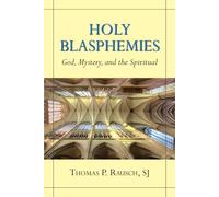 Holy Blasphemies: God, Mystery, and the Spiritual