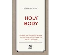 Holy Body: Gender and Sexual Difference in Theological Anthropology and Ecclesiology (Studies in Body and Religion)