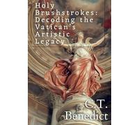 Holy Brushstrokes: Decoding the Vatican’s Artistic Legacy: Sacred Compass: The Light Of Modern Catholicism Vol.35