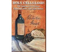 Holy Celluloid! The Vatican List of Great Films and Why They Still Matter