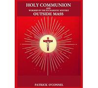 Holy Communion and Worship of the Eucharistic Mystery Outside Mass