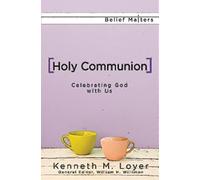 Holy Communion: Celebrating God with Us (Belief Matters)