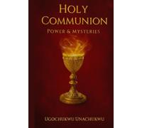 HOLY COMMUNION: Power and Mysteries