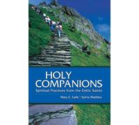 Holy Companions: Spiritual Practices from the Celtic Saints, Maddox, Earle+-