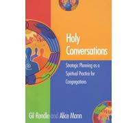 Holy Conversations: Strategic Planning as a Spiritual Practice for Congregations
