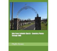 Holy Cross Catholic Church - Cemetery Photos Through 1900