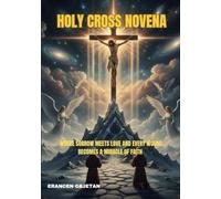 HOLY CROSS NOVENA: WHERE SORROW MEETS LOVE AND EVERY WOUND BECOMES A MIRACLE OF FAITH