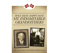 Holy Dane - Happy Dane: My Indomitable Grandfathers