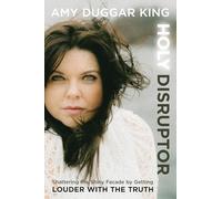 Holy Disruptor: Shattering the Shiny Facade by Getting Louder with the Truth
