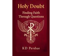 Holy Doubt: Finding Faith Through Questions