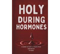 Holy During Hormones: A Guide To Faith & Your Cycle