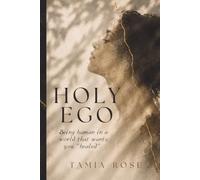HOLY EGO: Being human in a world that wants you "healed".