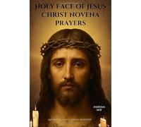 Holy Face of Jesus Christ novena prayers: A Powerful 9-Day Catholic Devotion