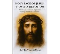 Holy Face of Jesus Novena Devotion: A Nine-Day Journey of Reparation, Healing, and Divine Encounter