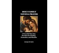 HOLY FAMILY NOVENA PRAYER: A Powerful Nine-Day Devotion for Healing, Protection, and Miracles