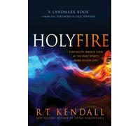 Holy Fire: A Balanced, Biblical Look at the Holy Spirit's Work in Our Lives