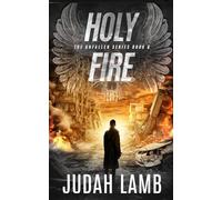 Holy Fire: A Christian Supernatural Thriller and Suspense Novel (The Unfallen Series (Landon Walker Thrillers))
