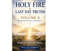 HOLY FIRE & LAST DAY TRUTHS: Volume 8 Chapters 86-105