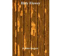 Holy Flower: (H Rider Haggard Classics Collection): Volume 7 (Allan Quatermain)