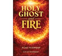 Holy Ghost And Fire: A Call to Sonship