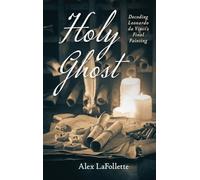 Holy Ghost: Decoding Leonardo Da Vinci's Final Painting