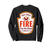 Holy Ghost Fire Fan the Flame 2 Timothy 1:6 Condiments Sweatshirt