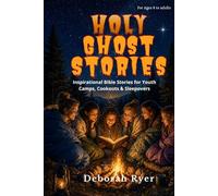 Holy Ghost Stories: Inspirational Bible Stories for Youth Camps, Cookouts & Sleepovers