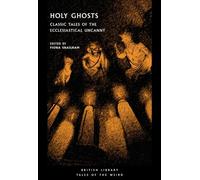 Holy Ghosts : Classic Tales of the Ecclesiastical Uncanny