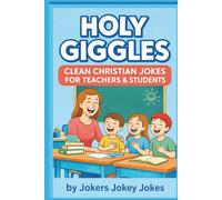 Holy Giggles: Clean Christian Jokes for Teachers and Students