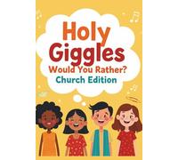 Holy Giggles, Would You Rather?: Bible-Based Questions to Spark Faith & Fun for Kids & Faith-Lovers of All Ages | Church Edition