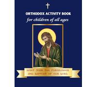 Holy Glorious Prophet, Forerunner and Baptist John: Orthodox activity book for children of all ages
