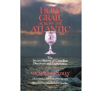 Holy Grail Across the Atlantic: The Secret History of Canadian Discovery & Exploration