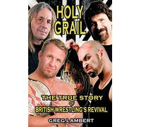 Holy Grail: The True Story of British Wrestling's Revival