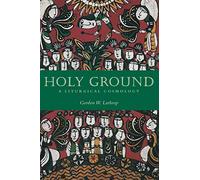 Holy Ground: A Liturgical Cosmology