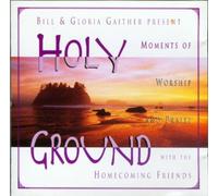 Holy Ground: Moments of Worship and Praise with the Homecoming Friends (1995-10-20)
