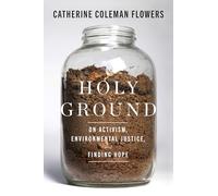 Holy Ground: On Activism, Environmental Justice, and Finding Hope