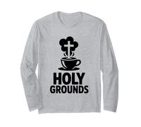 Holy Grounds Christian Coffee Lovers Faith Fellowship Long Sleeve T-Shirt