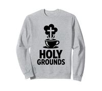 Holy Grounds Christian Coffee Lovers Faith Fellowship Sweatshirt