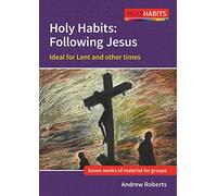 Holy Habits: Following Jesus: Ideal for Lent and other times