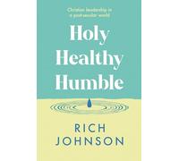 Holy, Healthy, Humble: Christian leadership in a post-secular world