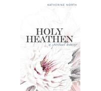 Holy Heathen: A Spiritual Memoir