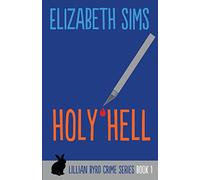 Holy Hell: Volume 1 (Lillian Byrd Crime Series)