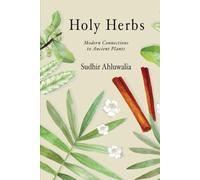 Holy Herbs: Modern Connections to Ancient Plants (Connecting science to the Bible)