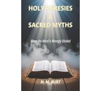 HOLY HERESIES & SACRED MYTHS: When the Word is Wrongly Divided
