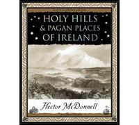 Holy Hills and Pagan Places of Ireland