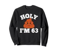 Holy I'm 63 Years Old Shirt Funny 63rd Birthday Decorations Sweatshirt